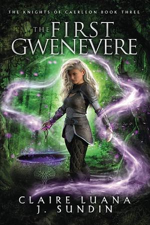 The First Gwenevere by Claire Luana, Jesikah Sundin