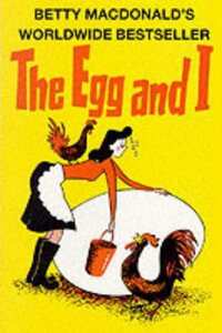 The Egg and I by Betty MacDonald