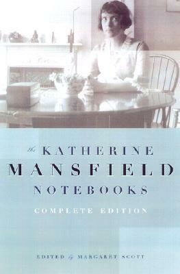Katherine Mansfield Notebooks: Complete Edition by Margaret Scott, Katherine Mansfield