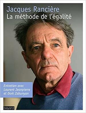 La méthode de l'égalité by Dork Zabunyan, Jacques Rancière, Laurent Jeanpierre