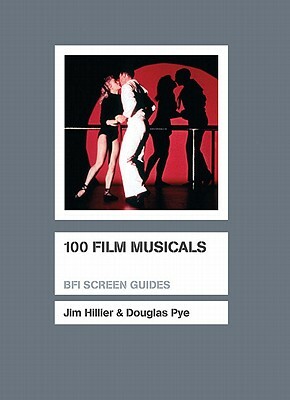100 Film Musicals by Douglas Pye, Jim Hillier