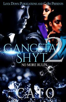 Gangsta Shyt 2: No More Rules by Cato