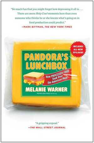 Pandora's Lunchbox: How Processed Food Took Over the American Meal by Melanie Warner