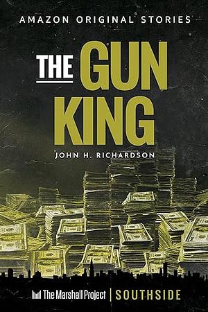 The Gun King by John H. Richardson