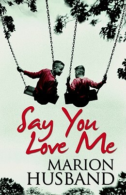 Say You Love Me by Marion Husband