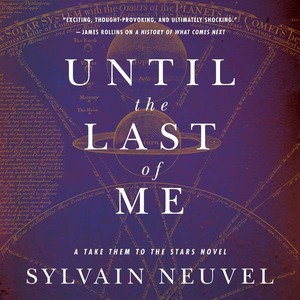 Until the Last of Me by Sylvain Neuvel