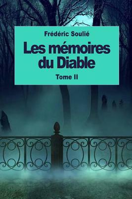 Les mémoires du Diable: Tome II by Frederic Soulie