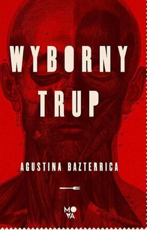 Wyborny trup by Agustina Bazterrica