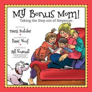 My Bonus Mom!: Taking the Step Out of Stepmom by Feras Nouf, Tami Butcher