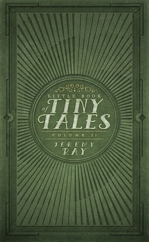 Little Book of Tiny Tales Volume 2 by Jeremy Ray