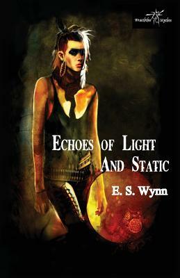 Echoes of Light and Static by E. S. Wynn