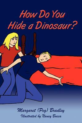 How Do You Hide a Dinosaur? by Margaret Bradley