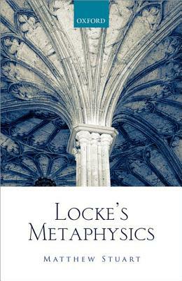 Locke's Metaphysics by Matthew Stuart