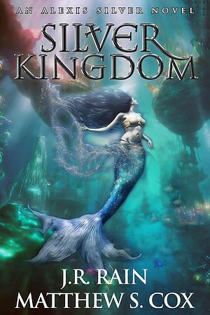 Silver Kingdom by J.R. Rain, Matthew S. Cox