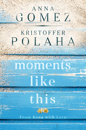 Moments Like This by Anna Gomez, Kristoffer Polaha