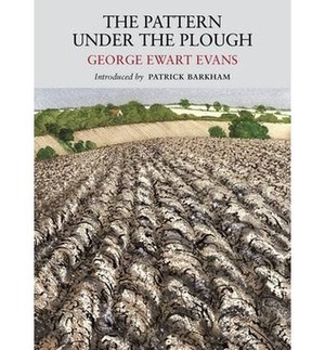 The Pattern Under The Plough by George Ewart Evans, David Gentleman