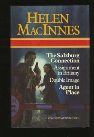 Helen MacInnes Anthology: The Salzburg Connection / Assignment in Brittany / Double Image / Agent in Place by Helen MacInnes