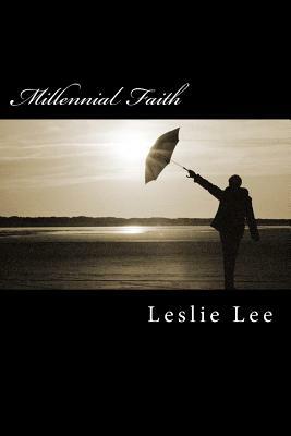 Millennial Faith by Leslie Lee