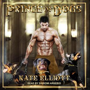 Prince of Dogs by Kate Elliott