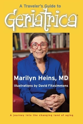 A Traveler's Guide to Geriatrica by Marilyn Heins