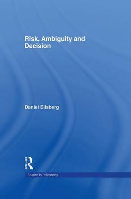 Risk, Ambiguity and Decision by Daniel Ellsberg