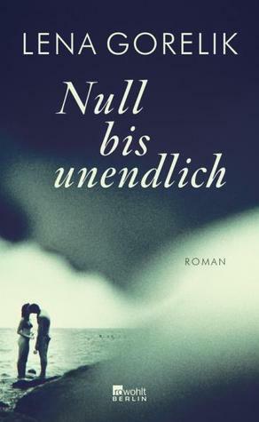 Null bis unendlich by Lena Gorelik