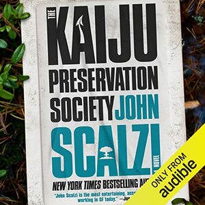 The Kaiju Preservation Society by John Scalzi