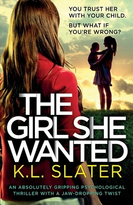The Girl She Wanted by K.L. Slater