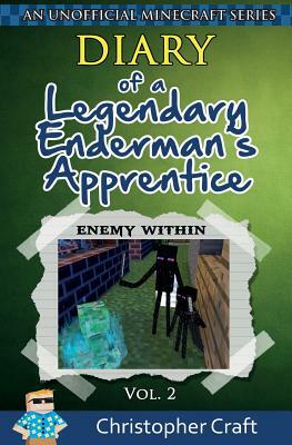 Diary of a Legendary Enderman's Apprentice Vol. 2: Enemy Within by Christopher Craft