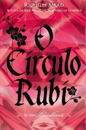 O Círculo Rubi by Richelle Mead