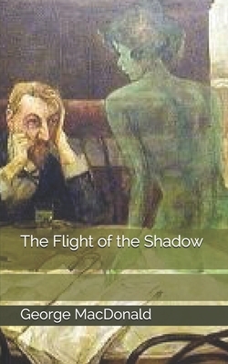 The Flight of the Shadow by George MacDonald