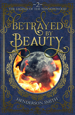 Betrayed by Beauty by Henderson Smith