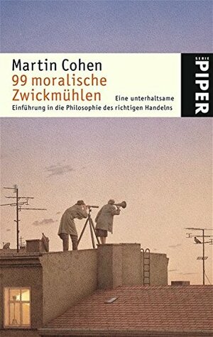 99 Moralische Zwickmühlen by Martin Cohen, Rita Seuß, Thomas Wollermann