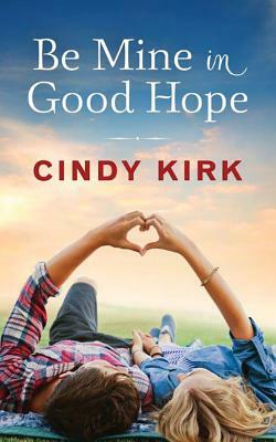 Be Mine in Good Hope by Cindy Kirk