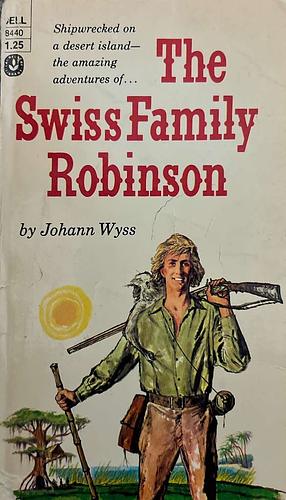 The Swiss Family Robinson by Johann David Wyss