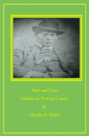 Matt and Lizzy : suicides in Warren County by Charles E. White