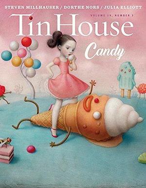 Tin House Magazine: Candy: Vol. 19, No. 3 by Holly MacArthur, Holly MacArthur, Rob Spillman, Win McCormack