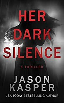 Her Dark Silence: A Thriller by Jason Kasper