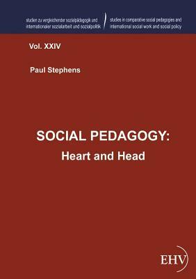 Social Pedagogy: Heart and Head by Paul Stephens