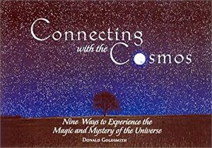 Connecting with the Cosmos: Nine Ways to Experience the Wonder of the Universe by Donald Goldsmith