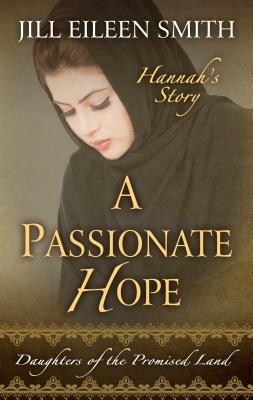 A Passionate Hope: Hannah's Story by Jill Eileen Smith