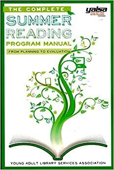 The Complete Summer Reading Program Manual: From Planning to Evaluation by Young Adult Library Services Association