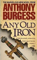 Any Old Iron by Anthony Burgess