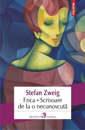 Frica • Scrisoare de la o necunoscută by Gabriella Eftimie, Stefan Zweig