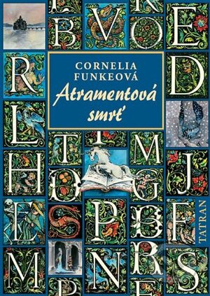 Atramentová smrť by Cornelia Funke, Katarína Széherová