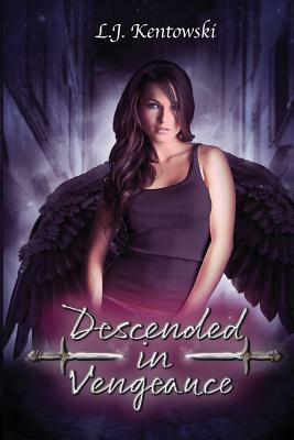 Descended in Vengeance: (Lexie Pearce Book 1) by L. J. Kentowski