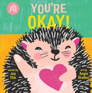 You're Okay!: An Oh Joy! Book by Joy Cho