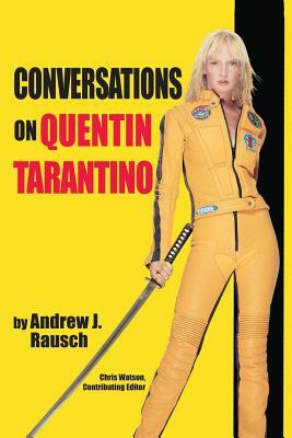 Conversations on Quentin Tarantino by Andrew J. Rausch