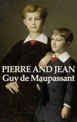 Pierre and Jean by Guy de Maupassant