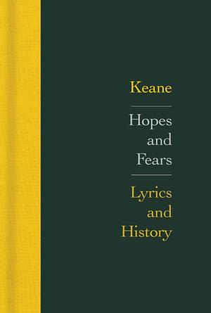 Hopes and Fears: Lyrics and History by KEANE